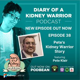 Diary of a Kidney Warrior podcast episode 38: business owner and kidney health advocate Pete Klair shares his inspirational kidney warrior story.