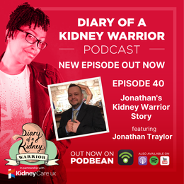 Diary of a Kidney Warrior podcast episode 40: Jonathan's kidney warrior story.