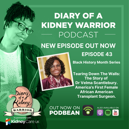 Diary of a Kidney Warrior podcast episode 43: tearing down the walls: the story of Dr Velma Scantlebury, America’s first female Black Transplant Surgeon.