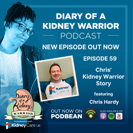 Diary of a Kidney Warrior podcast episode 59: Chris’ kidney warrior story.
