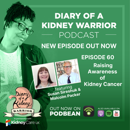 Diary of a Kidney Warrior podcast episode 60: raising awareness of kidney cancer.
