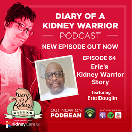 Diary of a Kidney Warrior podcast episode 64: Eric’s kidney warrior story.