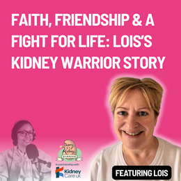 Episode 140_ Faith, Friendship & a Fight for Life_ Lois’s Kidney Warrior Story