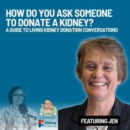 Episode 162: How Do You Ask Someone to Donate a Kidney  A Guide to Living Kidney Donation Conversations Square Artwork
