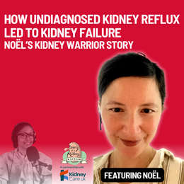 Episode 163 How Undiagnosed Kidney Reflux Led to Kidney Failure