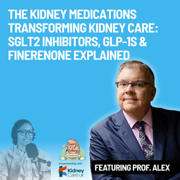 Episode 164 The Kidney Medications Transforming Kidney Care SGLT2 Inhibitors, GLP-1s & Finerenone Explained Square Artwork