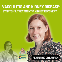 Episode 166 Vasculitis and Kidney Disease Symptoms, Treatment & Kidney Recovery