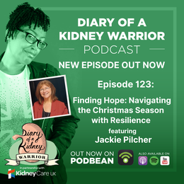 Diary of a Kidney Warrior Podcast, Episode 123 - Finding Hope: Navigating the Christmas Season with Resilience, featuring Jackie Pilcher